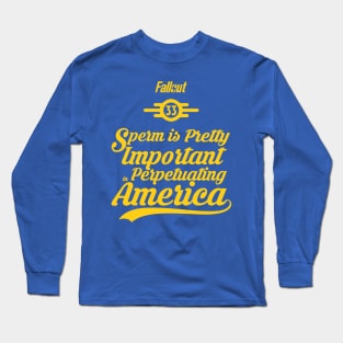 FALLOUT: SPERM IS PRETTY IMPORTANT Long Sleeve T-Shirt